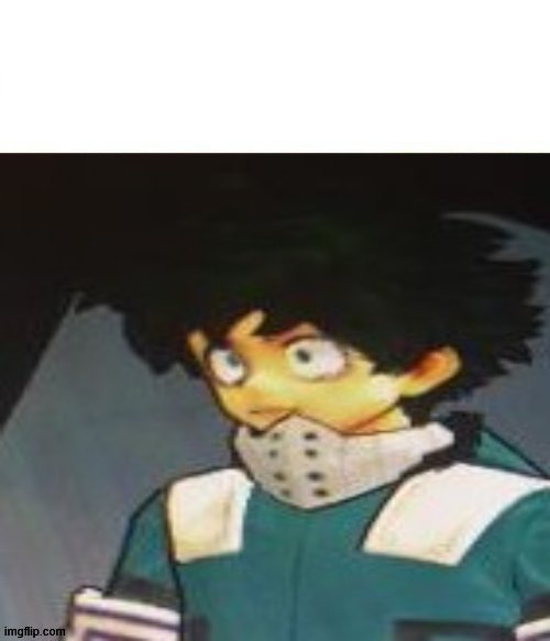 deku have never seen such bs before | image tagged in deku scared | made w/ Imgflip meme maker