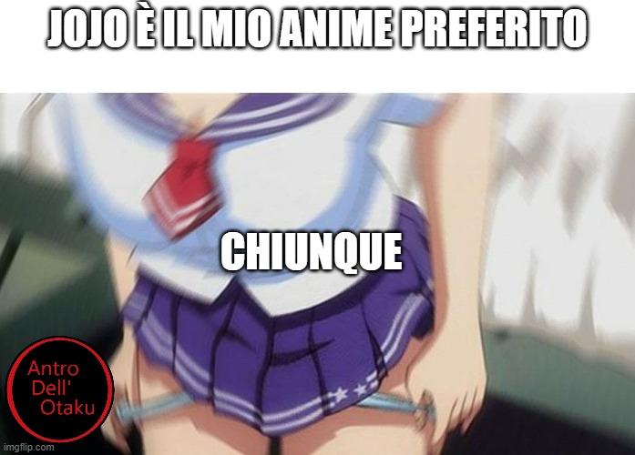 Anime girl | JOJO È IL MIO ANIME PREFERITO; CHIUNQUE | image tagged in anime girl | made w/ Imgflip meme maker