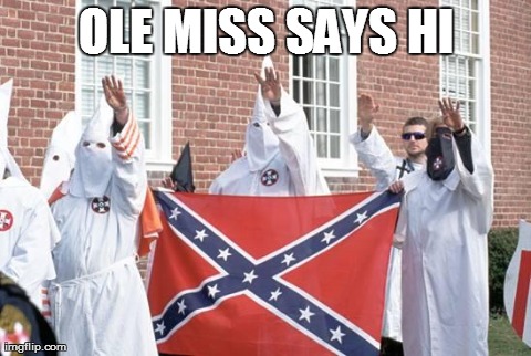OLE MISS SAYS HI | image tagged in ole miss says hi | made w/ Imgflip meme maker