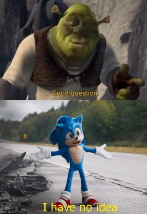 High Quality Good Question I Have No Idea Blank Meme Template