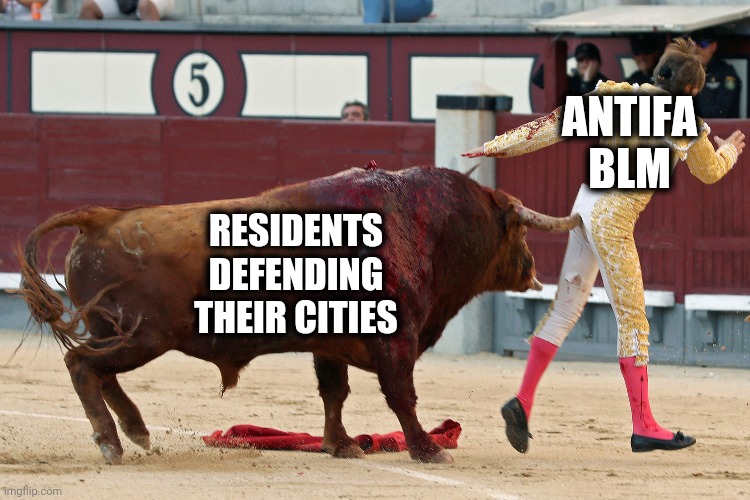 The end of the 'movement'? | ANTIFA BLM; RESIDENTS DEFENDING THEIR CITIES | image tagged in memes,bull,matador,gored in butt,stupid liberals,blm antifa | made w/ Imgflip meme maker
