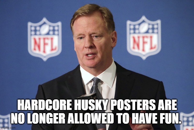 HARDCORE HUSKY POSTERS ARE NO LONGER ALLOWED TO HAVE FUN. | made w/ Imgflip meme maker