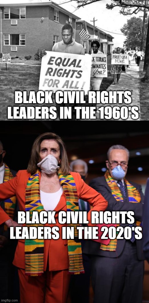 BLACK CIVIL RIGHTS LEADERS IN THE 1960'S; BLACK CIVIL RIGHTS LEADERS IN THE 2020'S | image tagged in civil rights 2,pelosi and schumer | made w/ Imgflip meme maker