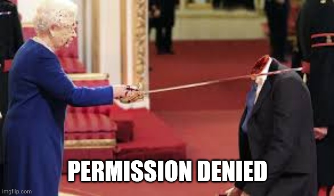 Denied | PERMISSION DENIED | image tagged in knight | made w/ Imgflip meme maker