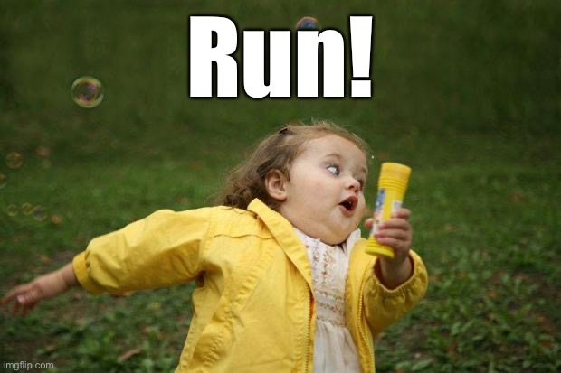 girl running | Run! | image tagged in girl running | made w/ Imgflip meme maker