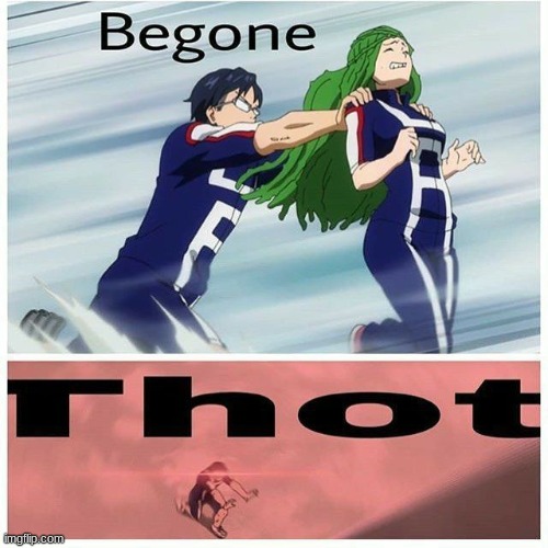 begone thot | image tagged in thot | made w/ Imgflip meme maker