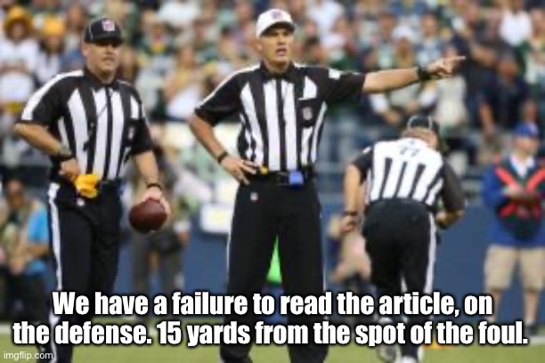 Ref - did not read article | We have a failure to read the article, on the defense. 15 yards from the spot of the foul. | image tagged in nfl referee | made w/ Imgflip meme maker
