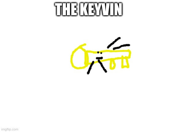 He is nerdy and can shrink to anysize to unlock any lock | THE KEYVIN | image tagged in blank white template | made w/ Imgflip meme maker