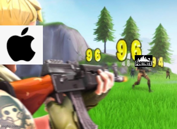 Apple be like... | image tagged in fortnite | made w/ Imgflip meme maker
