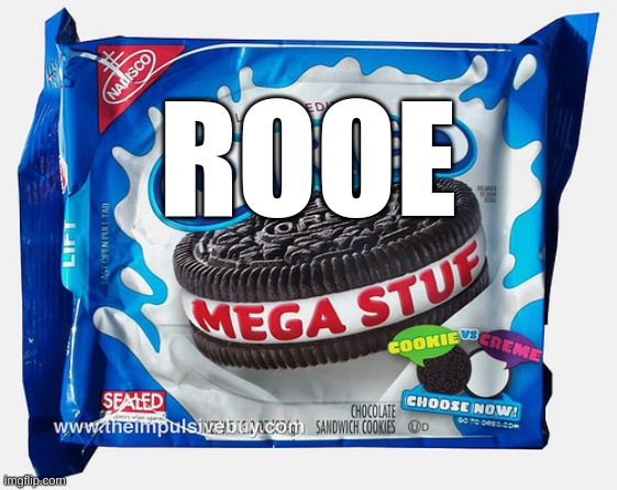 Mega Stuff Oreo | ROOE | image tagged in mega stuff oreo | made w/ Imgflip meme maker
