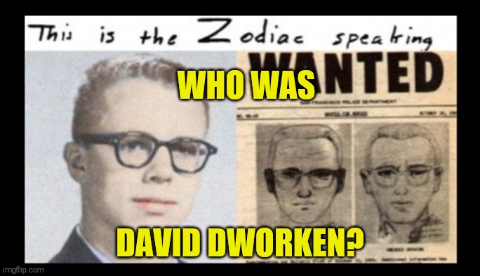 WHO WAS DAVID DWORKEN? | made w/ Imgflip meme maker