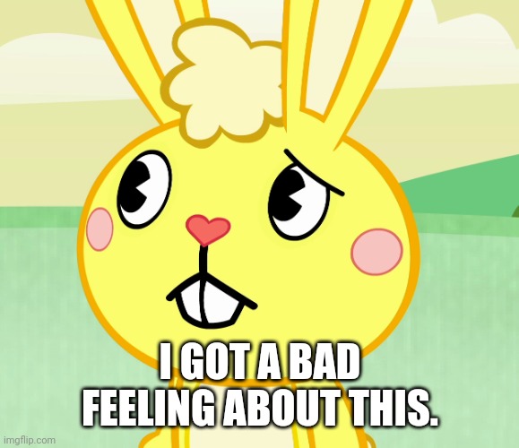 I GOT A BAD FEELING ABOUT THIS. | made w/ Imgflip meme maker