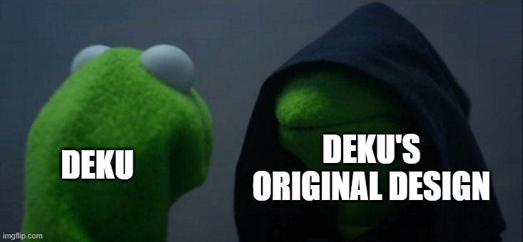 Evil Kermit |  DEKU'S ORIGINAL DESIGN; DEKU | image tagged in memes,evil kermit,mha,my hero academia,deku,dekus original design | made w/ Imgflip meme maker