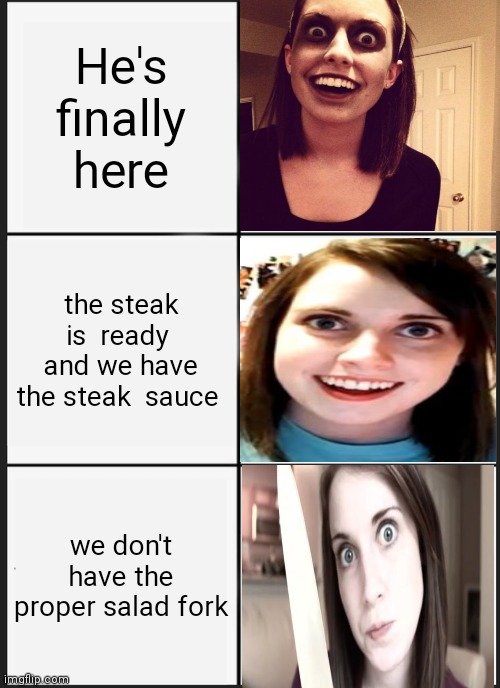Panik Kalm Panik Meme | He's finally  here the steak is  ready  and we have the steak  sauce we don't have the proper salad fork | image tagged in memes,panik kalm panik | made w/ Imgflip meme maker
