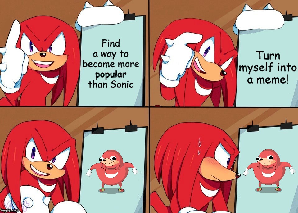 Knuckles | Find a way to become more popular than Sonic; Turn myself into a meme! | image tagged in knuckles | made w/ Imgflip meme maker