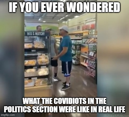 His son CARRIED his ass out..lol | IF YOU EVER WONDERED; WHAT THE COVIDIOTS IN THE POLITICS SECTION WERE LIKE IN REAL LIFE | image tagged in memes,coronavirus,idiot,politics,morons,maga | made w/ Imgflip meme maker