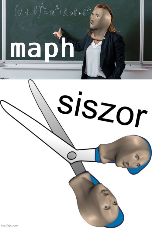 image tagged in maph,siszor | made w/ Imgflip meme maker