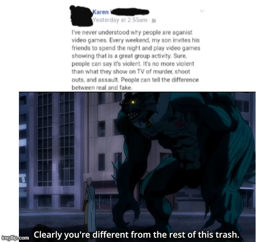 Clearly you're different from the rest of this trash. | image tagged in one punch man,karen,funny | made w/ Imgflip meme maker