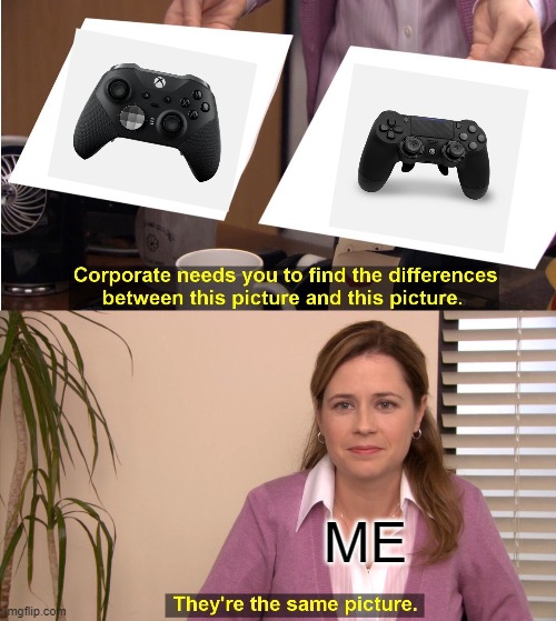 They're The Same Picture | ME | image tagged in memes,they're the same picture | made w/ Imgflip meme maker