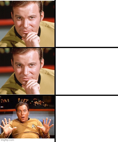 Captain Kirk Template | image tagged in blank template,captain kirk,kirk,yes yes no,shocked,wtf | made w/ Imgflip meme maker