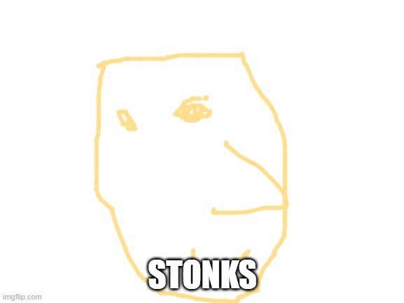 Blank White Template | STONKS | image tagged in blank white template | made w/ Imgflip meme maker