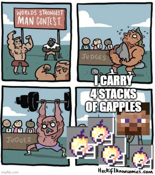 steve is strong | I CARRY 4 STACKS OF GAPPLES | image tagged in strenght competition meme template,steve,minecraft steve,minecraft | made w/ Imgflip meme maker