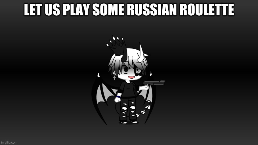 GCMV spoilers #2 (This is the next GCMV to be out on my channel) | LET US PLAY SOME RUSSIAN ROULETTE | made w/ Imgflip meme maker