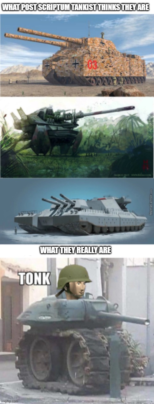 Another tank meme | WHAT POST SCRIPTUM TANKIST THINKS THEY ARE; WHAT THEY REALLY ARE | image tagged in ww2 | made w/ Imgflip meme maker