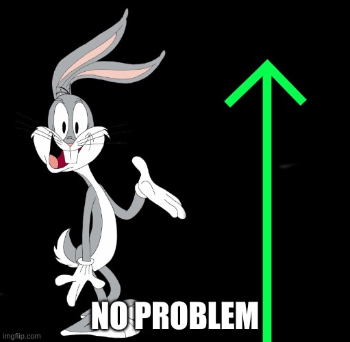 upvote rabbit | NO PROBLEM | image tagged in upvote rabbit | made w/ Imgflip meme maker