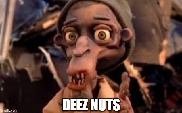 DEEZ NUTS | image tagged in deez nuts | made w/ Imgflip meme maker