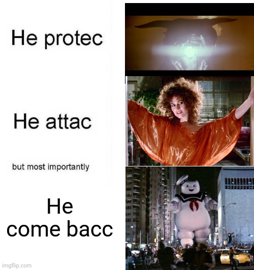 One of my favorite old movies | He come bacc | image tagged in he protec he attac but most importantly,memes,zuul,ghostbusters | made w/ Imgflip meme maker