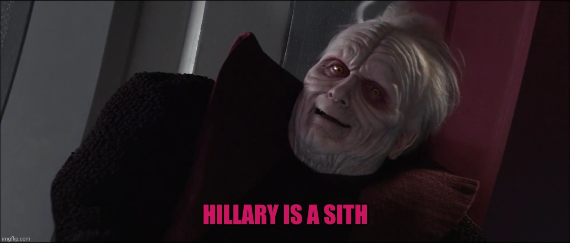 HILLARY IS A SITH | made w/ Imgflip meme maker