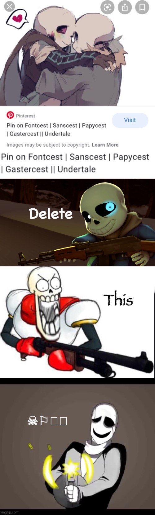 Im searching about Sans images and saw this thing pop out. The most shocking part is FONTCEST WAS EVOLVING AAAAAAAA!!!!!!!! | Delete; This; ☠︎⚐︎🕈︎ | image tagged in memes,funny,sans,papyrus,gaster,undertale | made w/ Imgflip meme maker