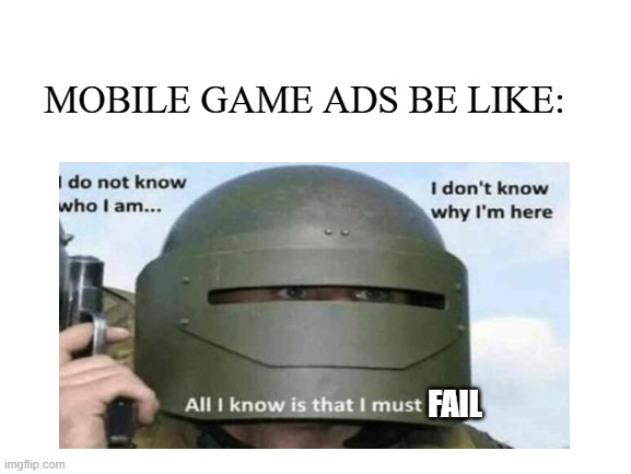 Mobile Game ads be like | MOBILE GAME ADS BE LIKE:; FAIL | image tagged in memes,mobile | made w/ Imgflip meme maker