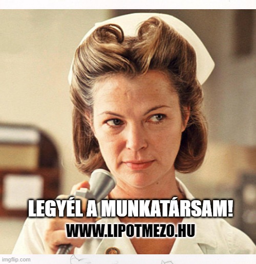 WWW.LIPOTMEZO.HU; LEGYÉL A MUNKATÁRSAM! | made w/ Imgflip meme maker