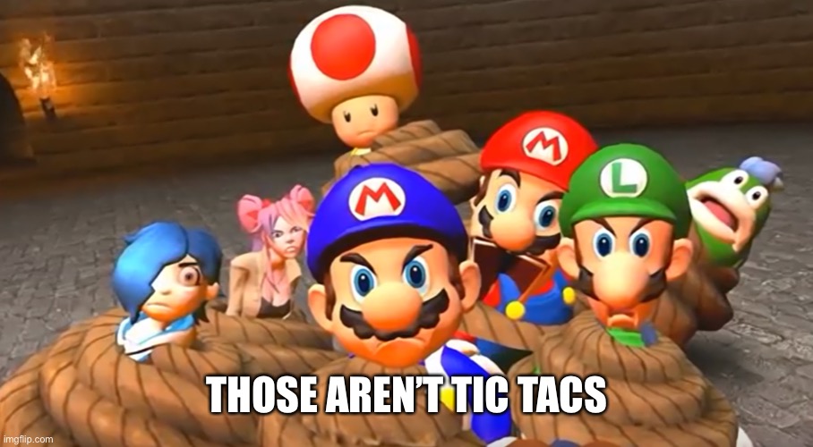 When you really screw up in SMG4 | THOSE AREN’T TIC TACS | image tagged in when you really screw up in smg4 | made w/ Imgflip meme maker