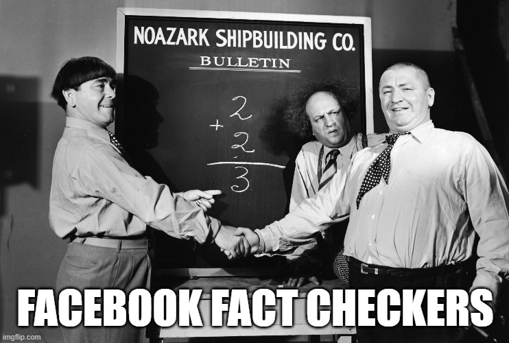 Three Stooges - Facebook Fact Checkers | FACEBOOK FACT CHECKERS | image tagged in three stooges chalkboard | made w/ Imgflip meme maker