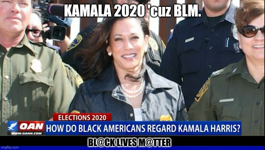 Cuz Joe knows - You Ain't Black. | KAMALA 2020 'cuz BLM. BL@CK L!VES M@TTER | image tagged in kamala 2020 'cuz blm,kamala harris,black lives matter,blm,dnc,the great awakening | made w/ Imgflip meme maker