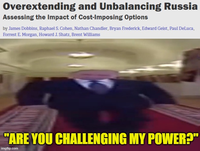True tho | "ARE YOU CHALLENGING MY POWER?" | image tagged in wide putin | made w/ Imgflip meme maker