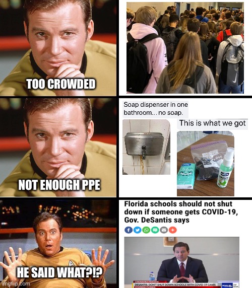 Even Captain Kirk Says It’s Not Safe | TOO CROWDED; NOT ENOUGH PPE; HE SAID WHAT?!? | image tagged in captain kirk meme template,back to school,covid-19,coronavirus,school,florida | made w/ Imgflip meme maker