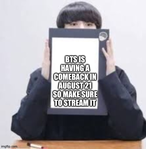 Jungkook | BTS IS HAVING A COMEBACK IN AUGUST 21 SO MAKE SURE TO STREAM IT | image tagged in jungkook | made w/ Imgflip meme maker