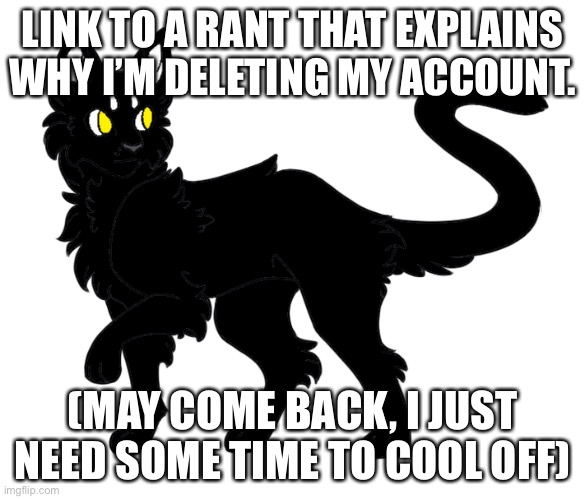 Reeeeee | LINK TO A RANT THAT EXPLAINS WHY I’M DELETING MY ACCOUNT. (MAY COME BACK, I JUST NEED SOME TIME TO COOL OFF) | made w/ Imgflip meme maker