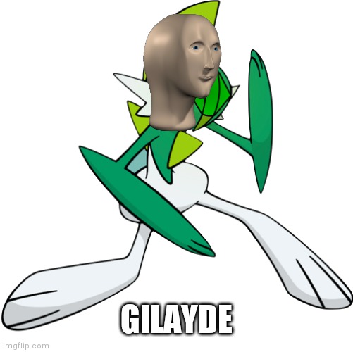 GILAYDE | image tagged in emerald the gallade | made w/ Imgflip meme maker