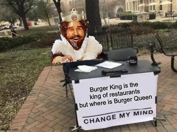 I'm At Burger King With My Burger Queen