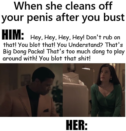 High Quality American Gangster When She Cleans Off The Nut Blot That Shit Blank Meme Template