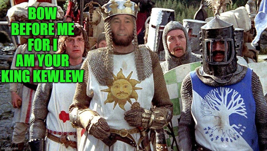 Monty Python weekend | BOW BEFORE ME FOR I AM YOUR KING KEWLEW | image tagged in monty python,kewlew | made w/ Imgflip meme maker