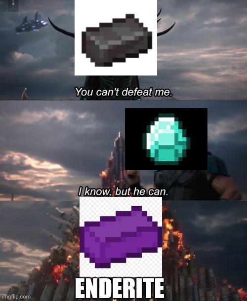1.17 end update? | ENDERITE | image tagged in you can't defeat me | made w/ Imgflip meme maker