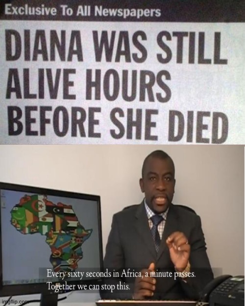 image tagged in every sixty seconds in africa a minute passes,funny memes,memes,lol,death | made w/ Imgflip meme maker