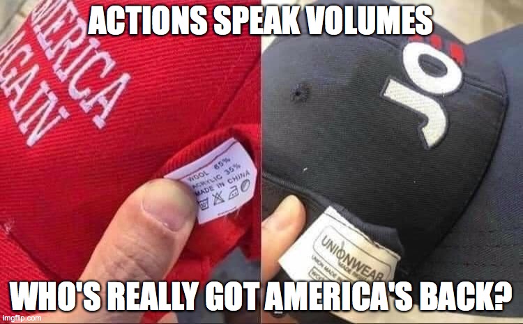 America First | ACTIONS SPEAK VOLUMES; WHO'S REALLY GOT AMERICA'S BACK? | image tagged in donald trump | made w/ Imgflip meme maker
