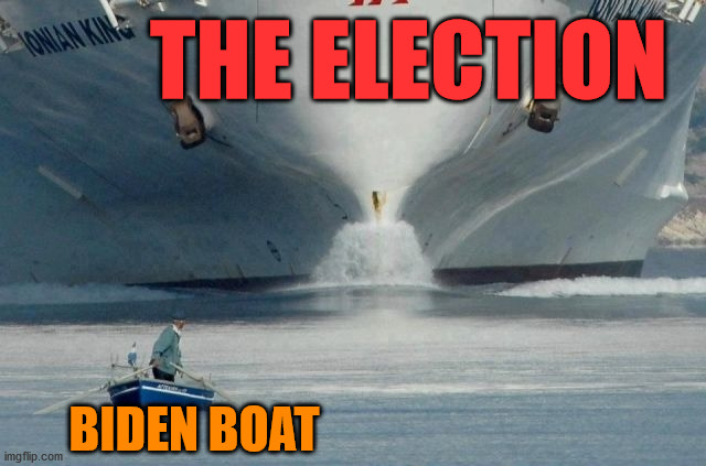 Big Boat | THE ELECTION BIDEN BOAT | image tagged in big boat | made w/ Imgflip meme maker